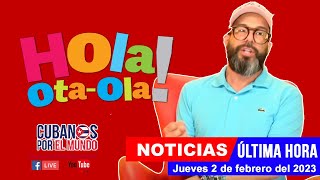 Alex Otaola en vivo, últimas noticias de Cuba  - Hola! Ota-Ola (jueves 2 de febrero del 2023)