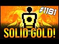 SOLID GOLD! - The Binding Of Isaac: Afterbirth+ #1181