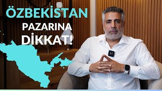 Neden Projeleriniz İçin en Uygun Pazar Özbekistan?