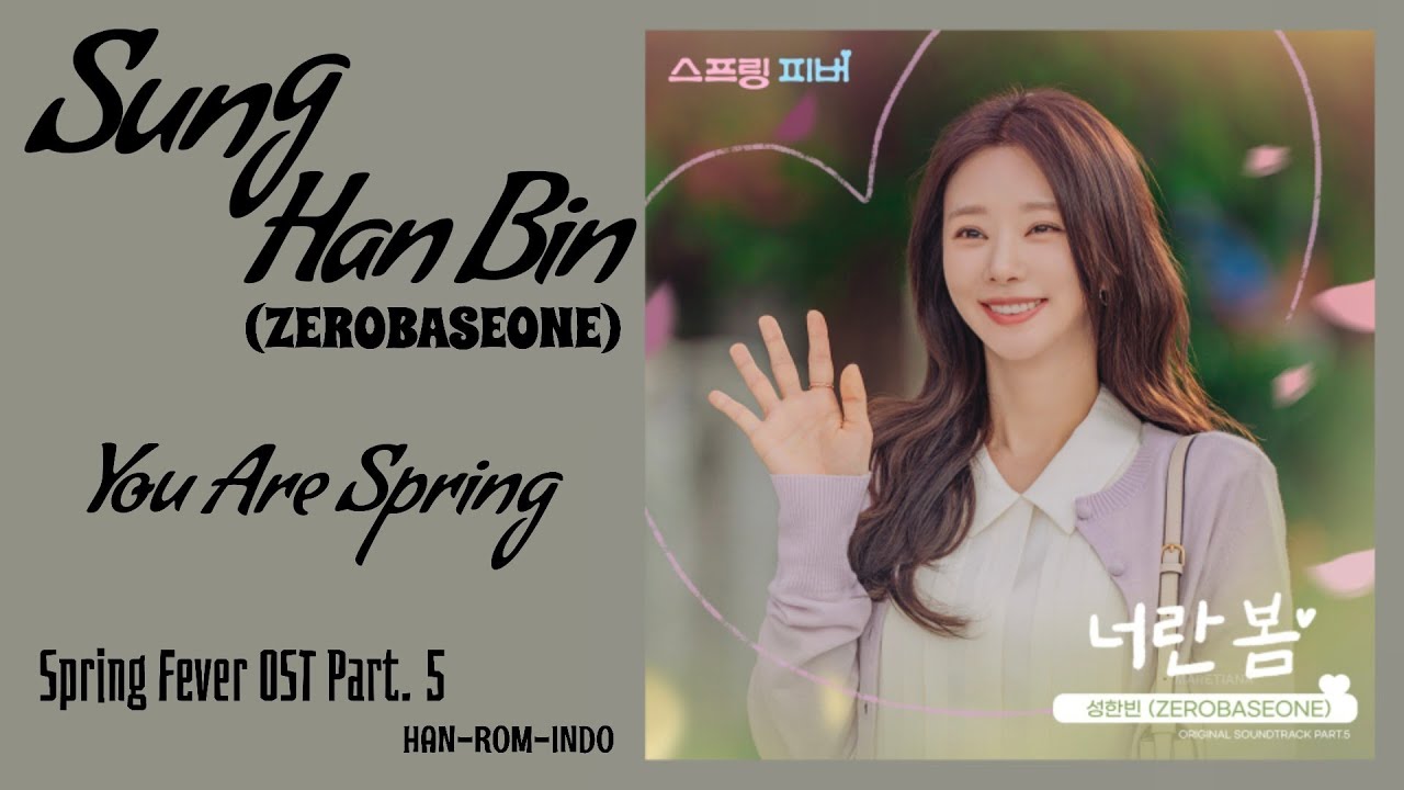 Spring Fether Song Sung Han Bin (성한빈) ZEROBASEONE – You Are Spring (너란 봄) | Spring Fever ...
