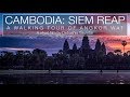 Siem Reap, Cambodia: A walking tour of Angkor Wat