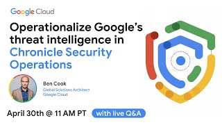 Operationalize Google’s threat intelligence in Chronicle Security Operations