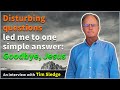 Disturbing questions led me to one simple answer goodbye jesus  tim sledge