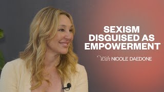 Sexism Disguised As Empowerment | Live Lecture by Nicole Daedone