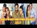 Top10 Bollywood celebrity they divorce in 2017