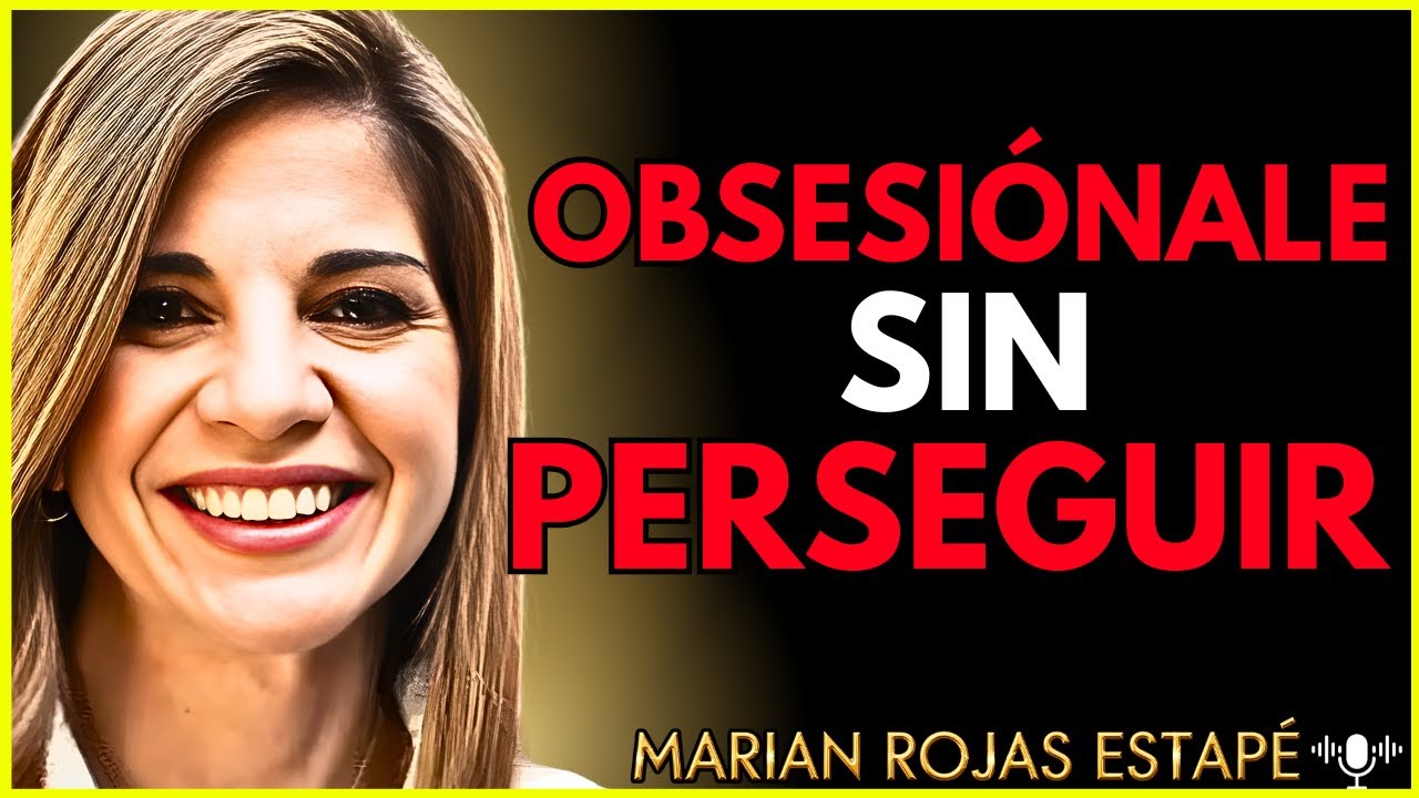 🧠 Qué hace que ESE HOMBRE SE OBSESIONE CONTIGO (Sin JUEGOS NI MANIPULACIÓN) Marian Rojas Estapé