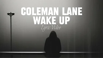 Coleman Lane - Wake Up (Lyric Video)