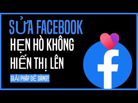 Video HẸN HÒ FACEBOOK KHÔNG HIỂN THỊ 2022 | Cách Khắc Phục... - youtube