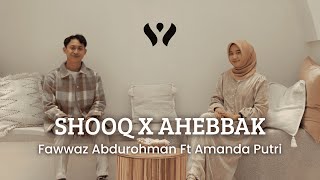 Download Lagu SHOOQ X AHEBBAK - M. FAWWAZ ABDURROHMAN FT AMANDA PUTRI MP3