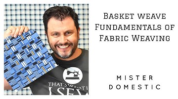 Fabric Weaving: Basket Weave - Fundamentals of Fabric Weaving with Mx Domestic