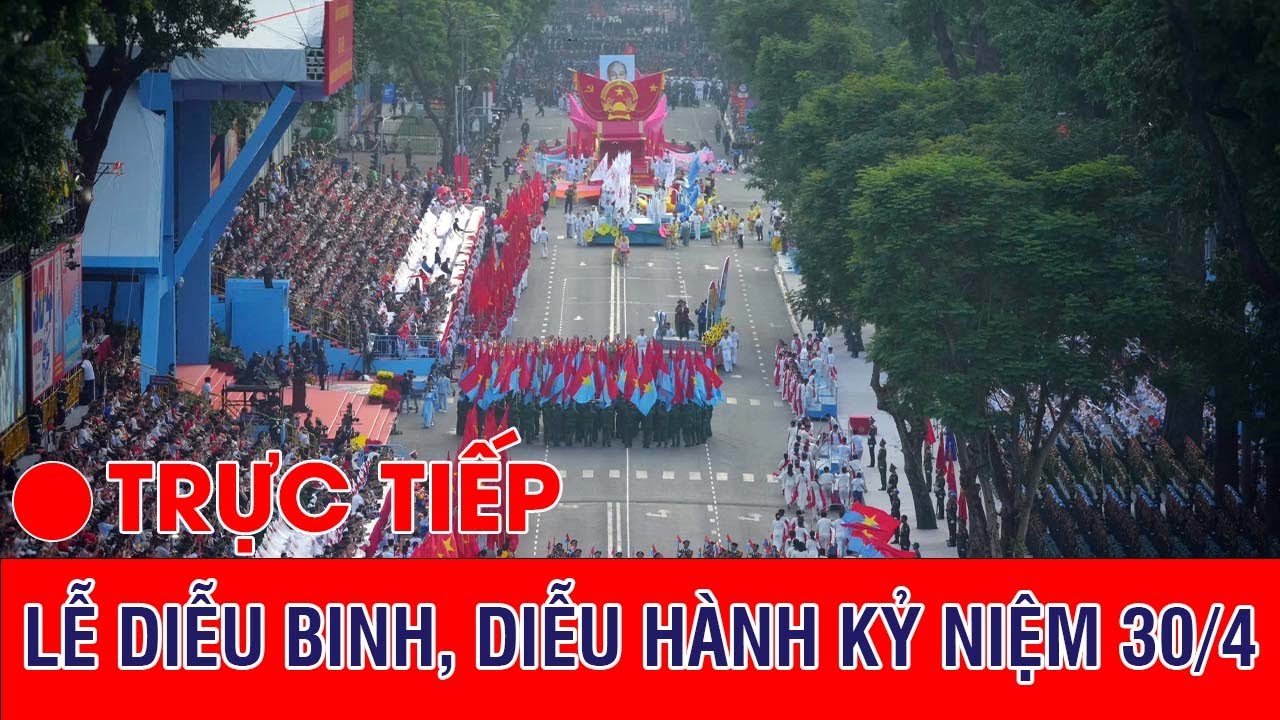 🔴Toàn cảnh Lễ diễu binh, diễu hành kỷ niệm 50 năm Ngày Giải phóng miền Nam, thống nhất đất nước