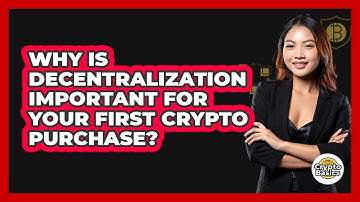 Why Is Decentralization Important For Your First Crypto Purchase? - CryptoBasics360.com