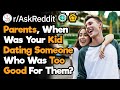 Parents, When Did Your Kids Date Someone That Was Too Good For Them?