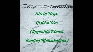 Alicia Keys - Girl On Fire (Reynaldo Kläwa Bootleg Moombahton)