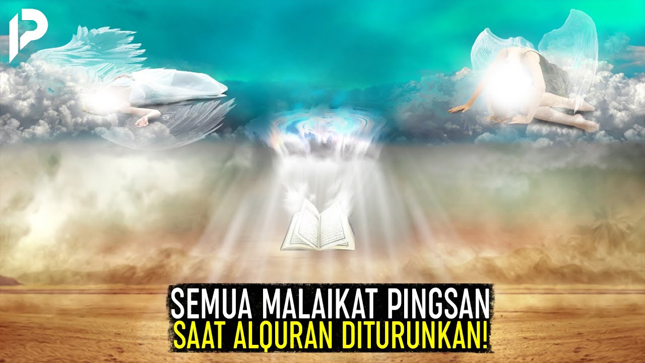 Sangking Keramat Al Quran, Semua Malaikat Sampai Pingsan saat Diturunkan!