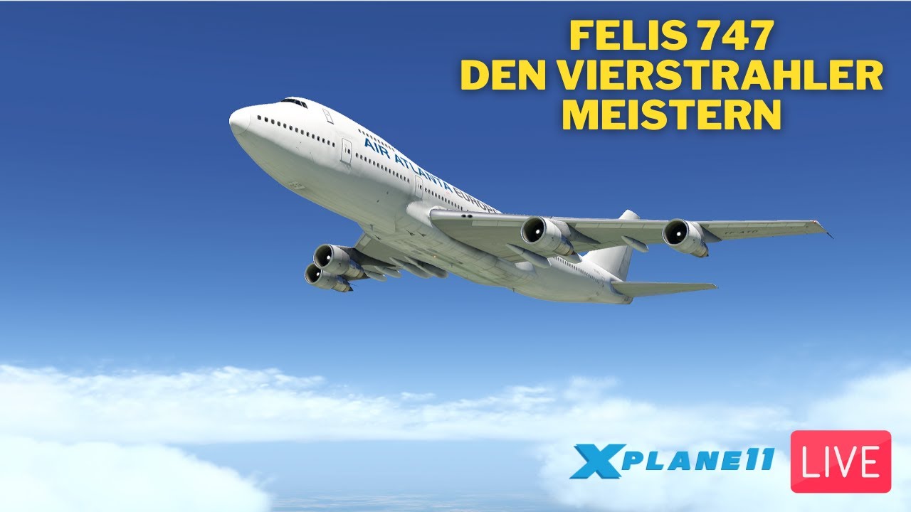 Felis 747-200 | Den Vierstrahler meistern | Classics-Fliegerabend™ Live | X-Plane 11