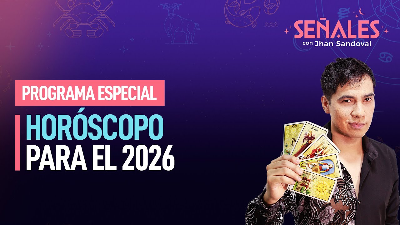 Horóscopo 2026: Predicción del año para cada signo del zodiaco | Señales con Jhan Sandoval