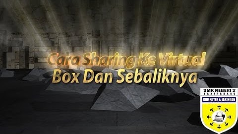 Cara Sharing File Dari PC Utama Ke Virtual Box