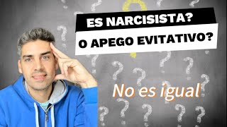 Es apego Evitativo o Narcisista? Aprende a diferenciarlos con este video