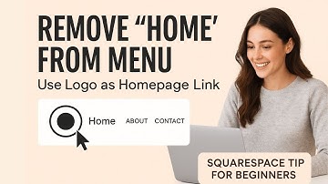 How to Remove “Home” from Squarespace Navigation (and Use Your Logo as a Homepage Link)
