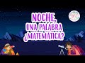 NOCHE, ¿UNA PALABRA MATEMÁTICA? | Vídeos Educativos para Niños