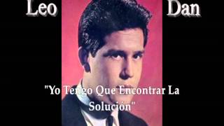 Video voorbeeld van "LEO DAN "Yo Tengo Que Encontrar La Solución""