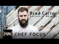 Chef Focus with Brad Carter, Carters of Moseley