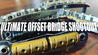 ULTIMATE OFFSET BRIDGE SHOOTOUT - Mastery - Halon - Staytrem - Fender RSD - Mustang - Vintage