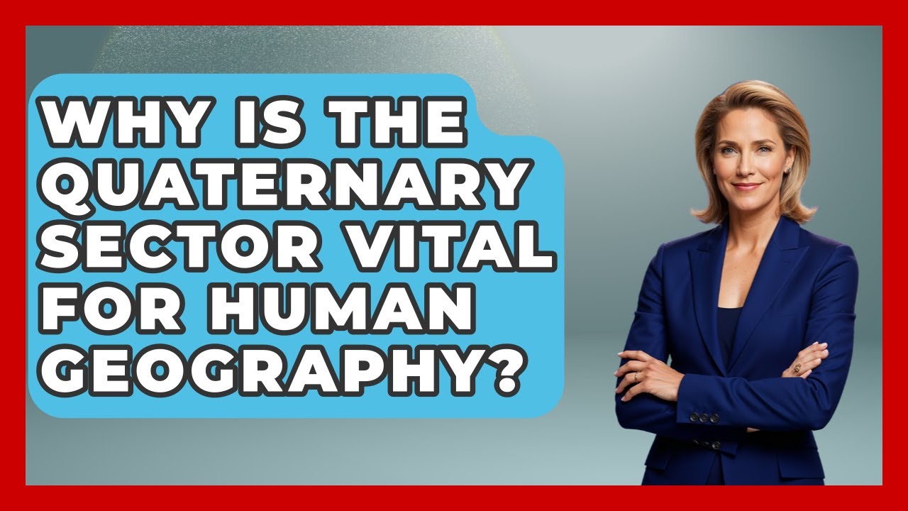 Why Is The Quaternary Sector Vital For Human Geography? - The Student Atlas - YouTube