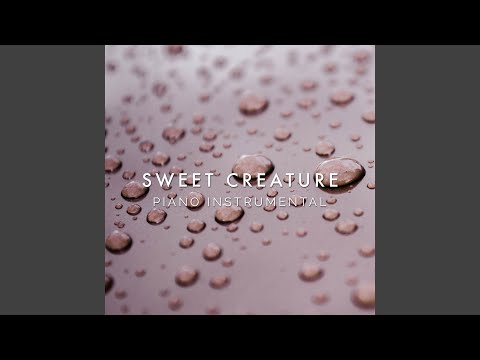 Sweet Creature (Piano Rendition)