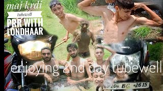 2nd day moj krdii|| tubewell vlog||