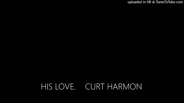 CURT HARMON.   HIS LOVE. ( GOSPEL SONG)