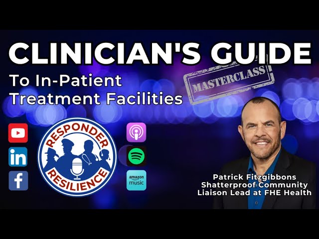 Clinician’s Guide to In-Patient Treatment Facilities | S5 E6