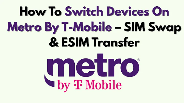 How To Switch Devices On Metro By T-Mobile – SIM Swap & ESIM Transfer