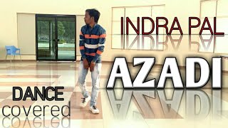 AZADI...Dance video //(Devine) Indra pal apix dance..........