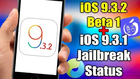 iOS 9.3.2 Beta 1 Released - iOS 9.3.1 JAILBREAK Status Update
