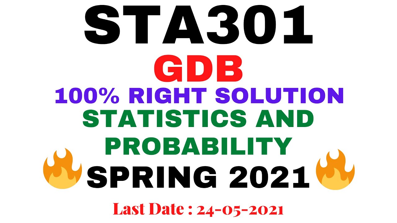 STA 301 GDB SPRING 2021 || 100% RIGHT SOLUTION || STATISTICS & PROBABILITY BY VuTech