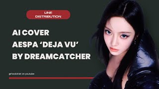 [AI COVER] AESPA - 'DEJA VU' BY DREAMCATCHER