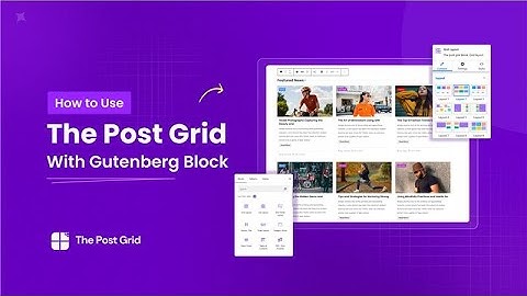 How to Use the Post Grid with Gutenberg | Step-by-Step Tutorial