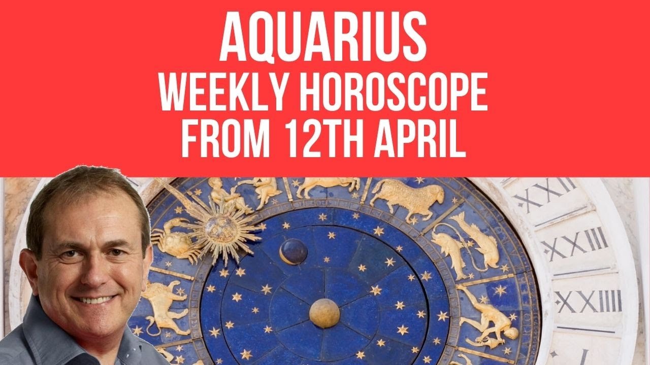 Aquarius Weekly Horoscope from 12th April 2021 YouTube