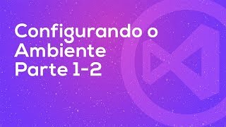 C# - Aula 6 - Configurando o Ambiente - Parte 1-2