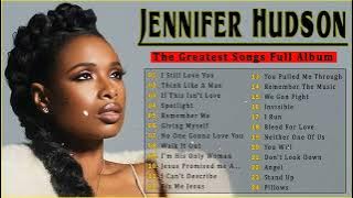 Jennifer Hudson Greatest Hits Full Album - The Best of Jennifer Hudson 2022