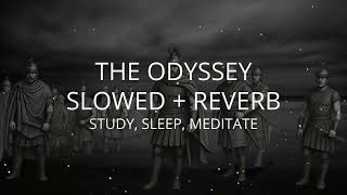 The Odyssey - Best Tracks (Slowed + Reverb) - Meditate, Study, Focus & Sleep