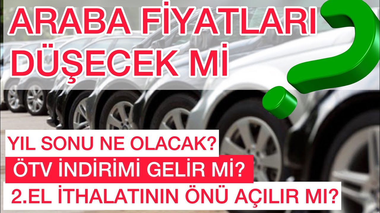 OTOMOBİL FİYATLARI DÜŞER Mİ? ÖTV İNDİRİMİ GELECEK Mİ? 2022'de İKİNCİ EL ARABA FİYATLARI NE OLACAK?