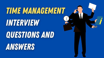 Time Management Interview Questions And Answers
