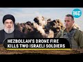 Hezbollah&#39;s Drones Breach Israel’s Famed Defence Systems; Two Soldiers Killed | Watch