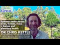 Dr chris kettle systems under stress trees forests food  human and planetary health