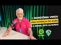 🚜 “A RONDÔNIA RURAL SHOW ABRIU AS PORTEIRAS DO FUTURO”, diz Adélio Barofaldi