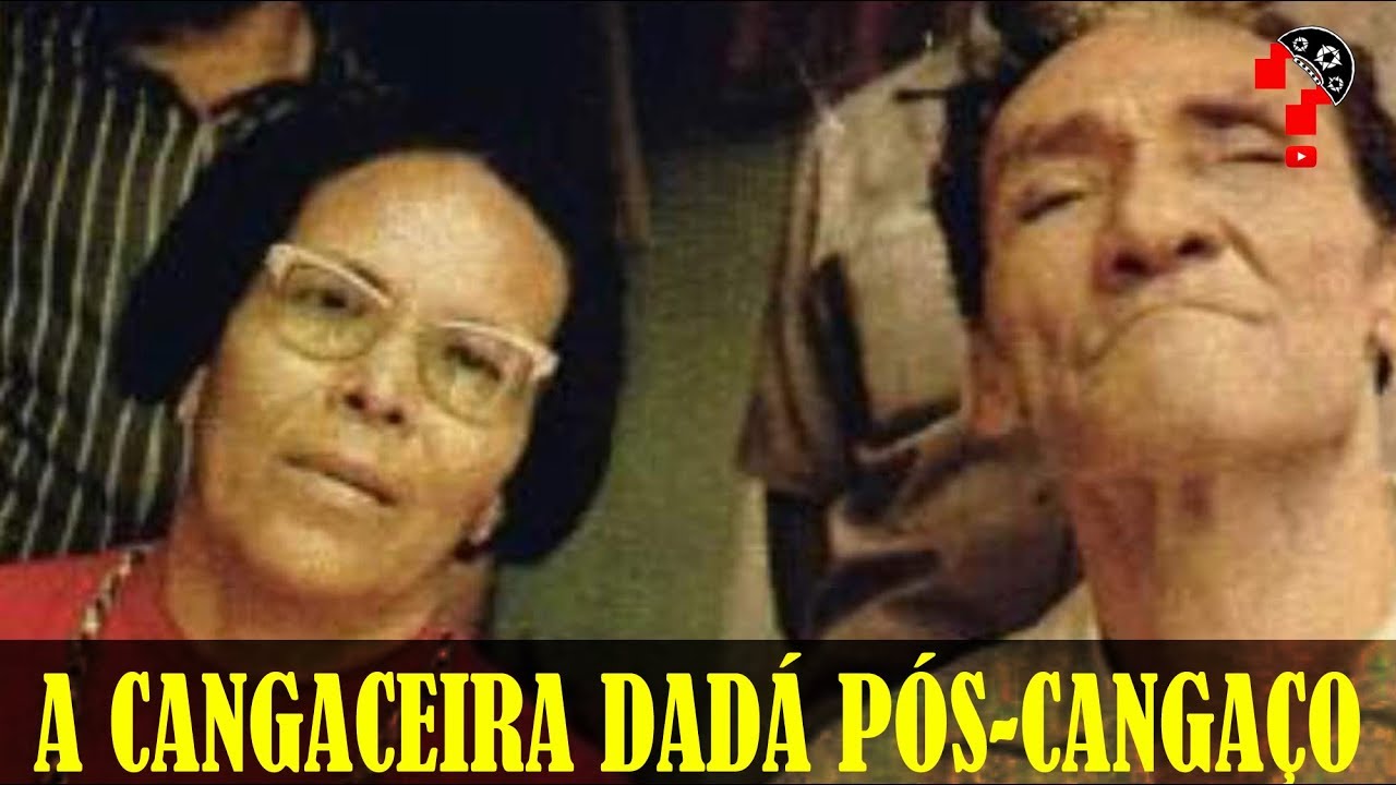 A Cangaceira Dadá Pós-Cangaço | CNL | 