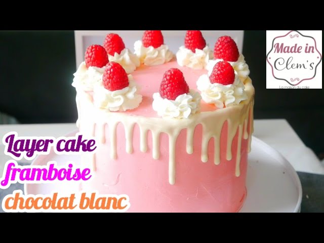 Layer Cake Chocolat Blanc Framboise Youtube
